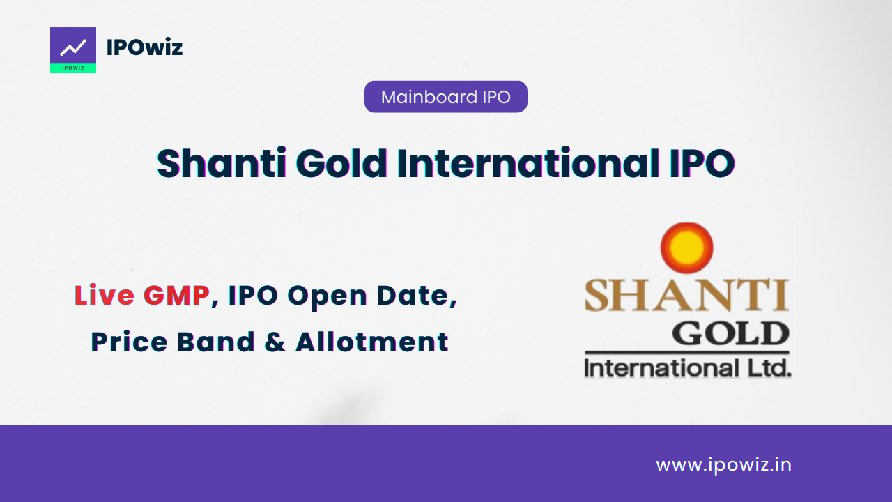 Shanti Gold International IPO Opens July 25, 2025 - Price, GMP, Dates & Review
